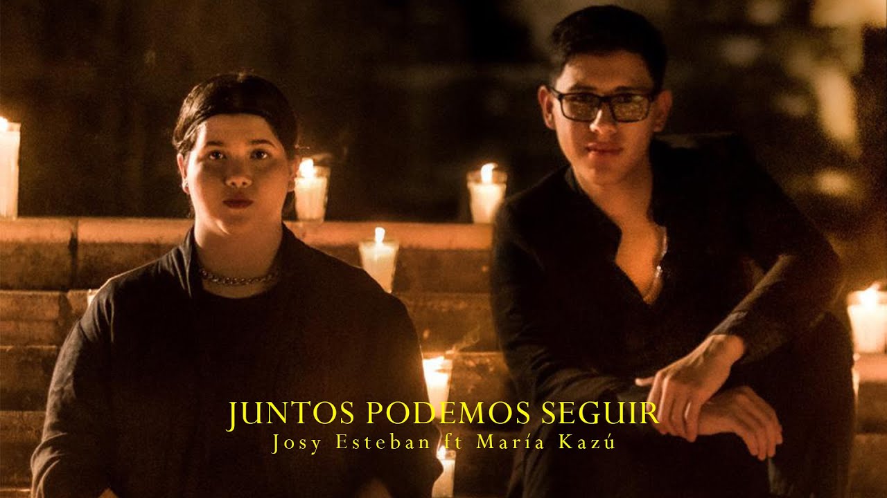 Juntos Podemos Seguir – Josy Esteban ft María Kazú