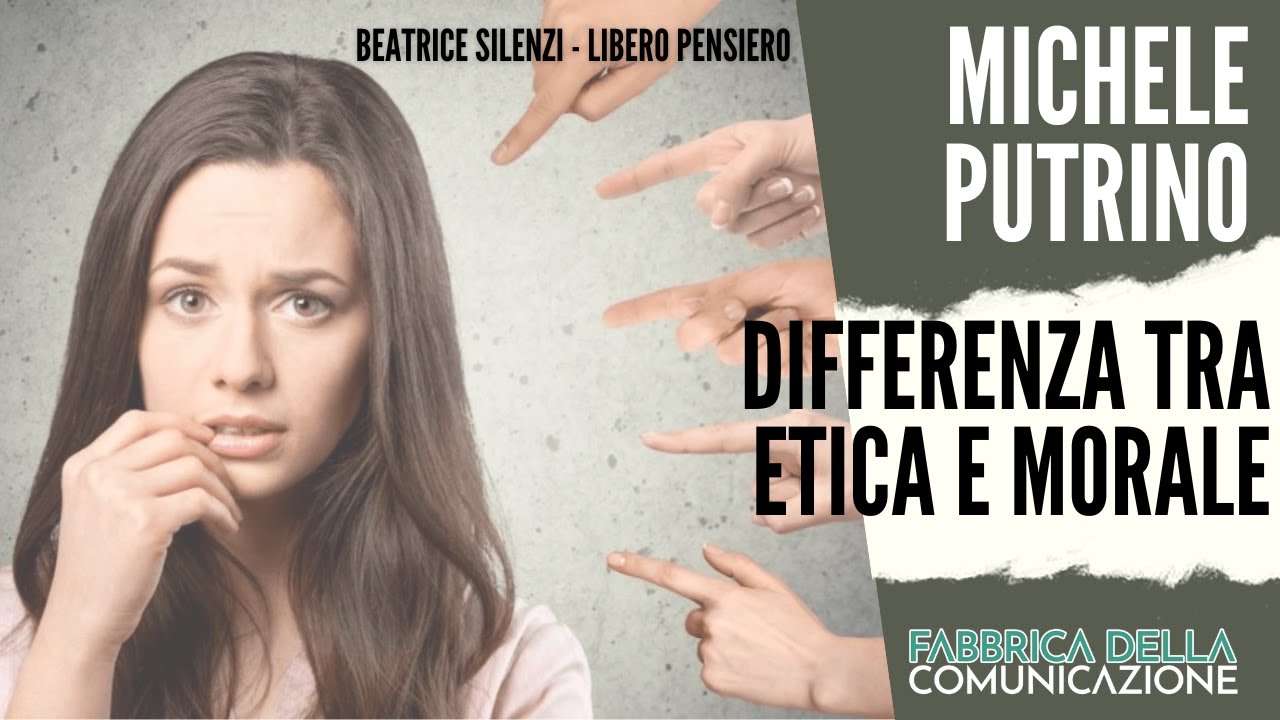La differenza tra Etica e Morale - MICHELE PUTRINO