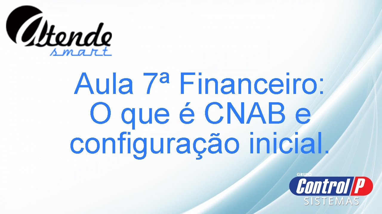 AtendeSmart Aula 7&ordf; configura&ccedil;&atilde;o e o que &eacute; CNAB