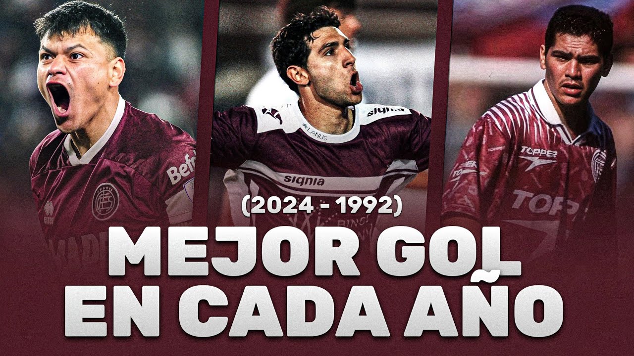 EL MEJOR GOL DE LANÚS EN CADA AÑO (2024-1992)