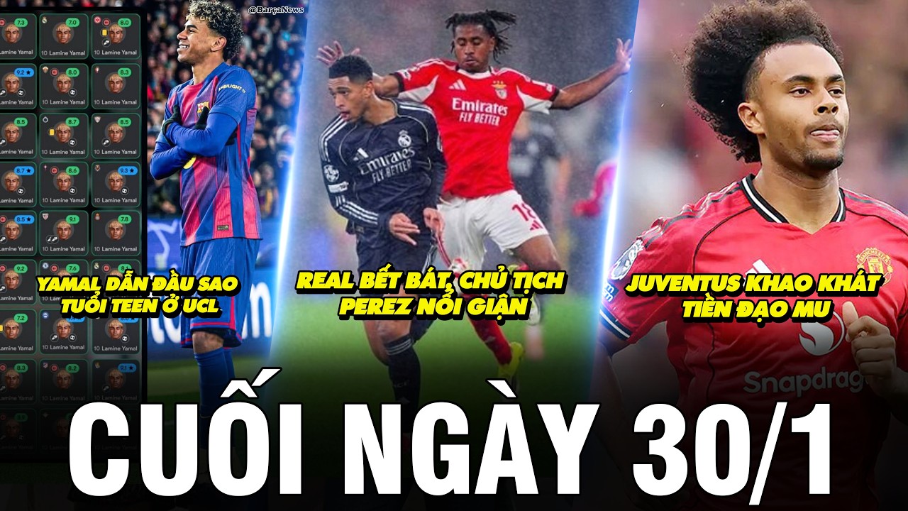 BẢN TIN CUỐI NGÀY 30/1 | REAL BẾT BÁT, CHỦ TỊCH PEREZ NỔI GIẬN, JUVENTUS KHAO KHÁT TIỀN ĐẠO MU