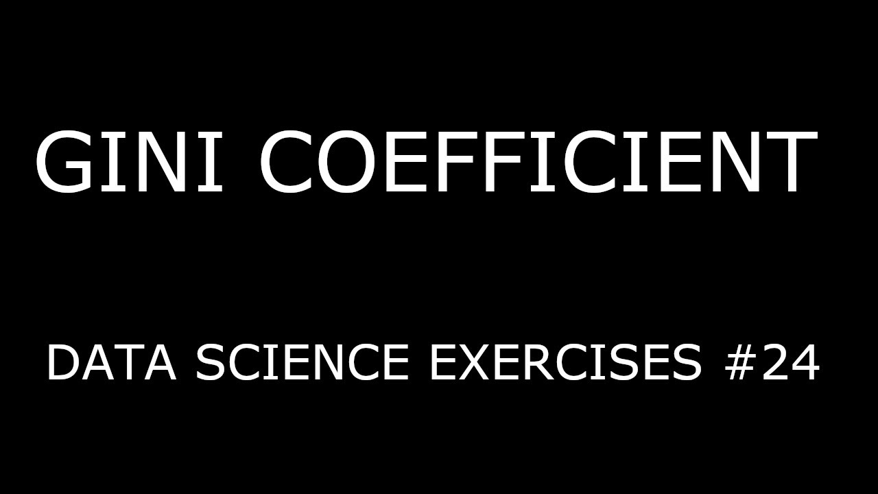 GINI COEFFICIENT ► Data Science Exercises #24