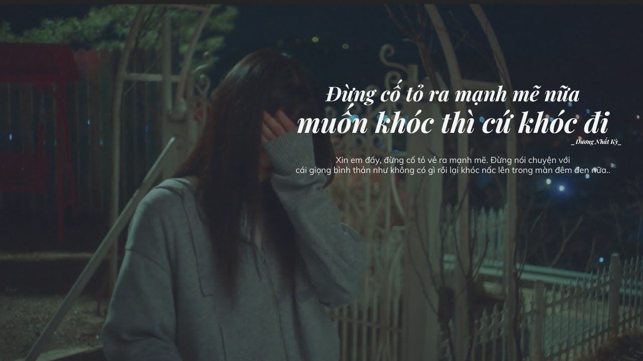 [Vietsub + Pinyin] Đừng cố tỏ ra mạnh mẽ nữa, muốn kh&oacute;c th&igrave; cứ kh&oacute;c đi - Dương Nhất Kỳ《别逞强了想哭就哭 》