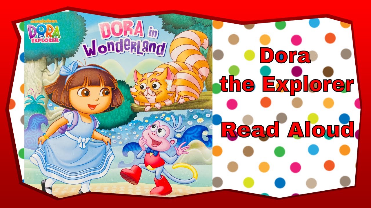 Dora the Explorer - Dora in Wonderland - A Children's Adventure Read Aloud Book