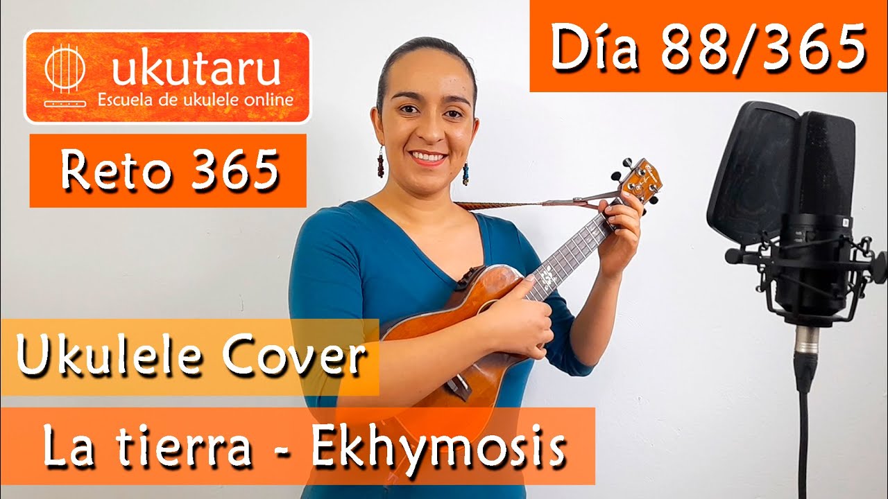 88. RETO 365 DÍA 88:  LA TIERRA ( EKHYMOSIS )  -  UKULELE COVER