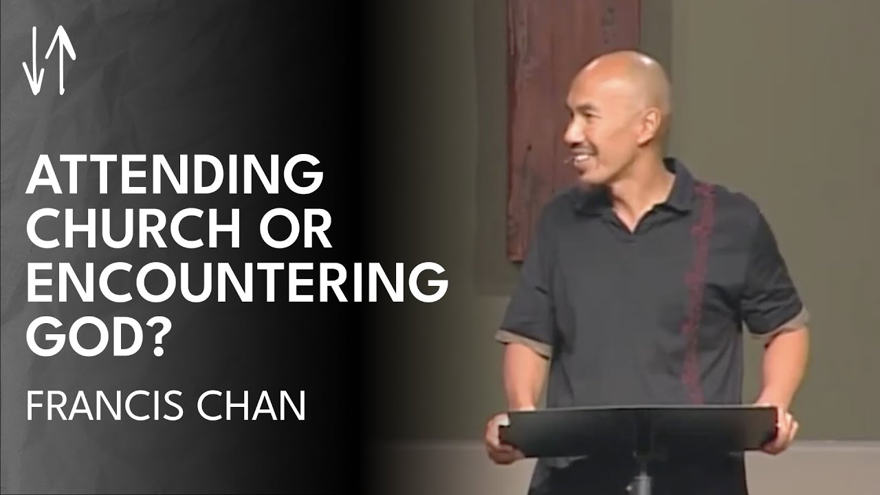 Attending Church or Encountering God? (The Holy Spirit Series, Pt. 6) | Francis Chan