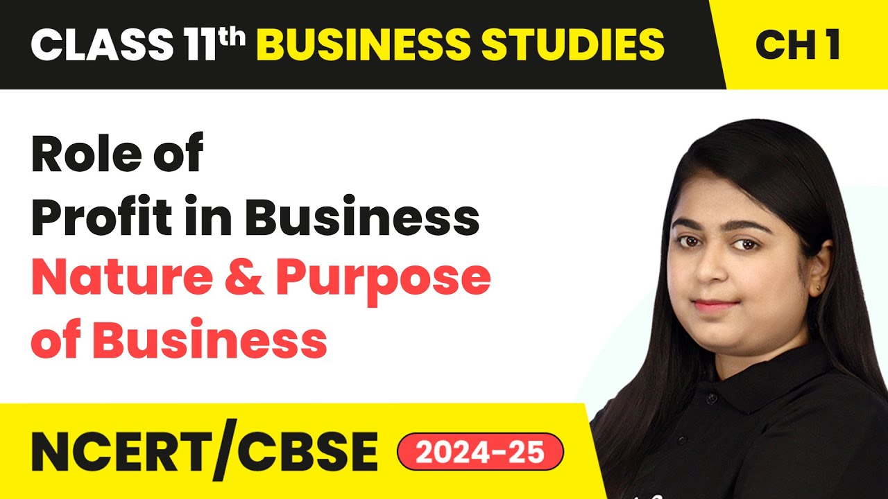 Role of Profit in Business - Nature and Purpose of Business | Class 11 Business Studies Ch 1 | CBSE