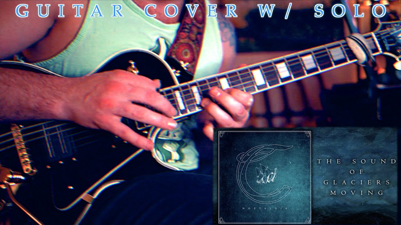 Corelia - The Sound Of Glaciers Moving - Guitar Cover HD w/ Solo