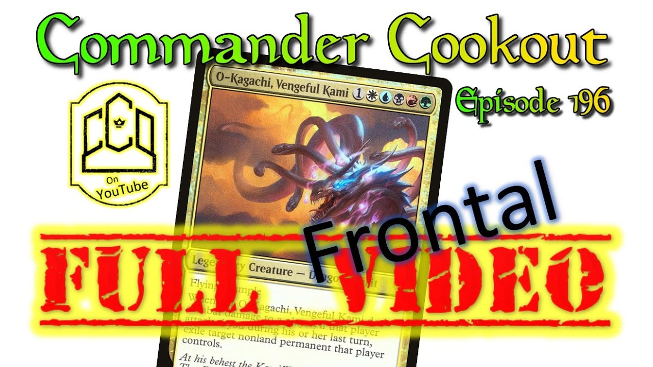 Commander Cookout Podcast, Ep 196 - O-Kagachi, Vengeful Itchy Gitchy | MtG | EDH | CMDR