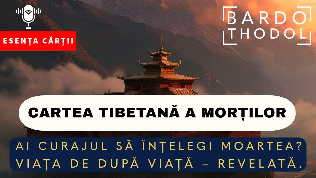 🔴 Cartea Tibetană a Morților &ndash; Bardo Thodol -  Secretul Vieții, Morții și Renașterii |  AUDIO
