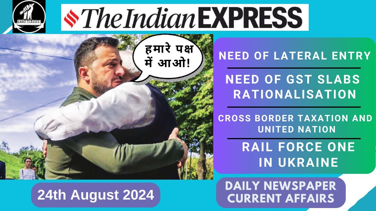 24 Aug 2024 | Lateral Entry, GST Slabs, Cross Border Tax, Ukraine | Daily Current Affairs Analysis