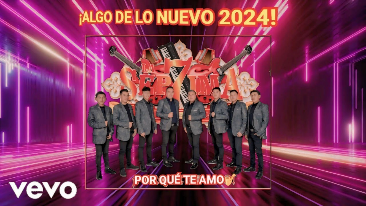 La Séptima Leyenda - Por Qué Te Amo ¡Algo De Lo Nuevo / Estreno 2024!