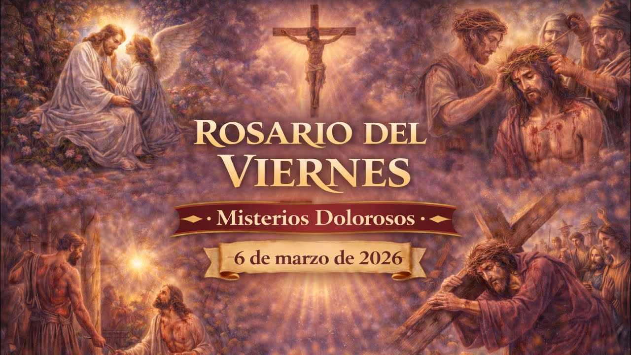 Santo Rosario de Hoy — Viernes, 6 de marzo de 2026 | Misterios Dolorosos.