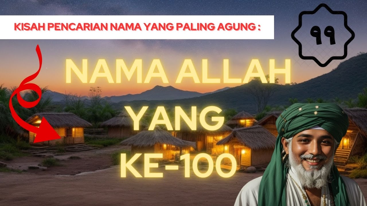 Kisah Pencarian Nama Yang Paling Agung : Nama Allah Yang ke 100