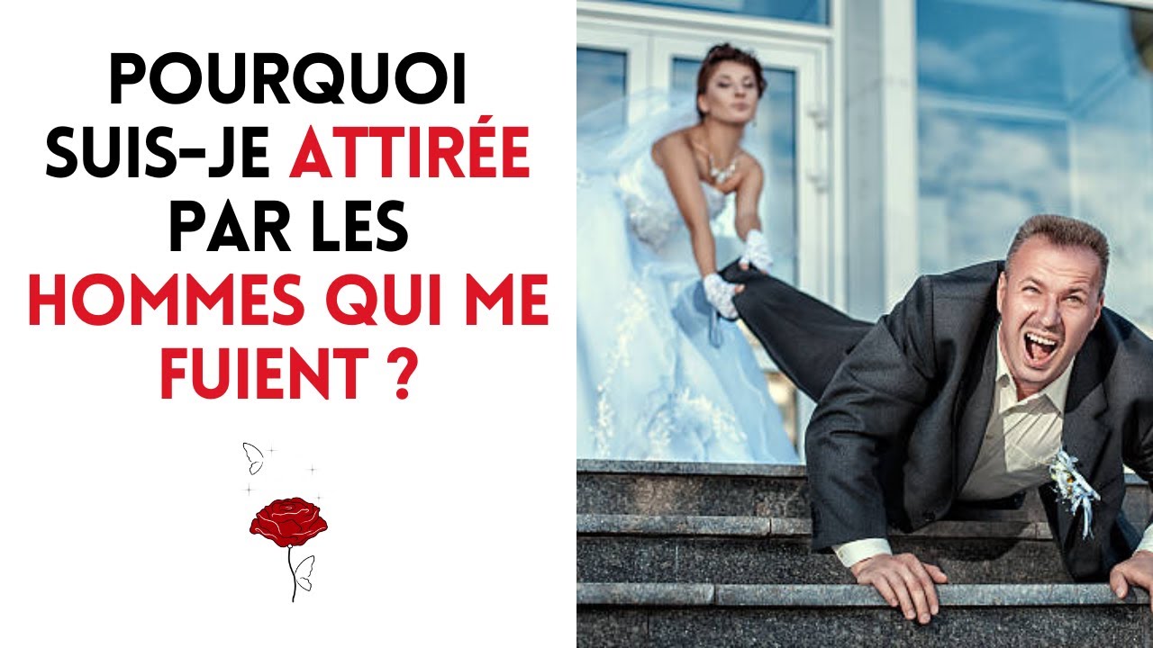 Pourquoi suis-je attirée par les hommes qui me fuient ?