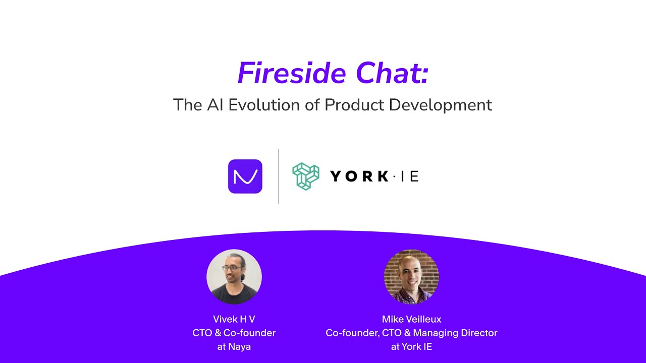 The AI Evolution of Product Development: Naya x York IE Fireside Chat