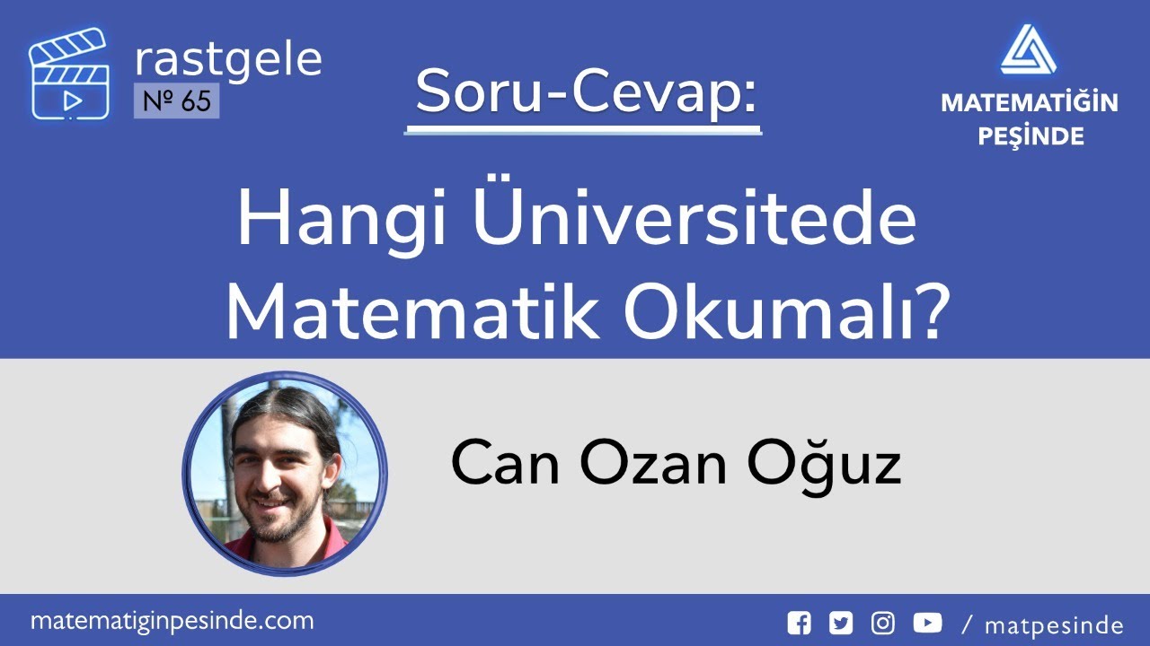 rastgele #65 - Hangi Üniversitede Matematik Okumalı? - Can Ozan Oğuz