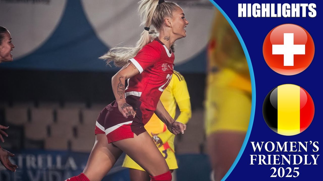 Switzerland vs Belgium || HIGHLIGHTS || Women's International Friendly 2025