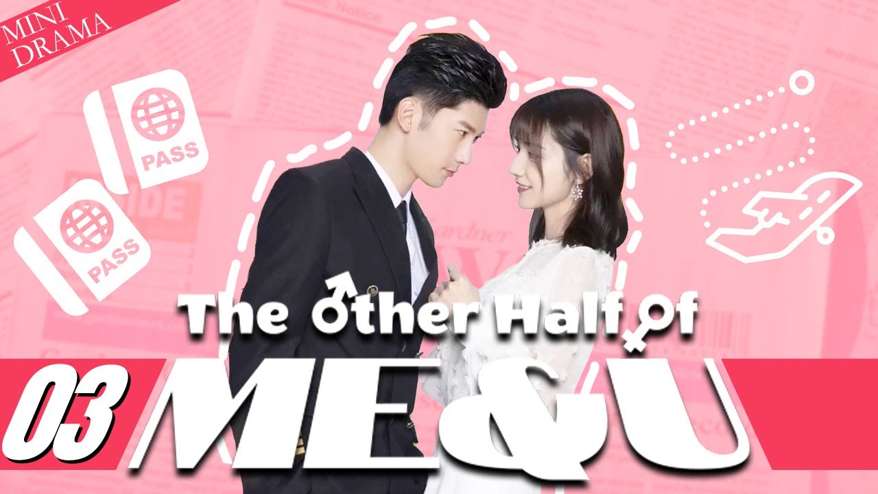 【Mini Drama】The Other Half of Me and You 03 (Wayne Liu, Daisy Dai, Wang Ziwei) | 另一半的我和你