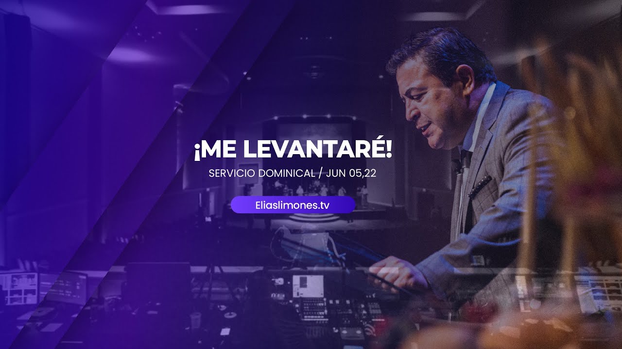 ¡Me levantaré! | Predicación Pastor  Elias Limones 2022