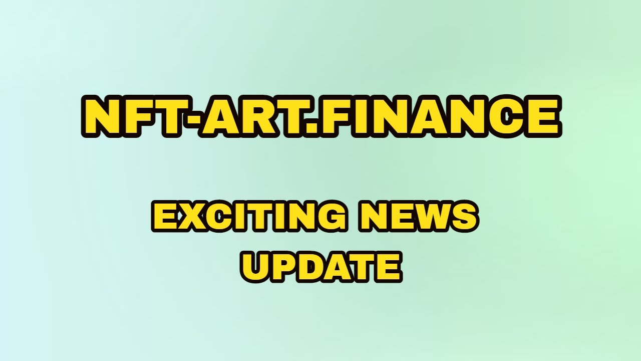 NFT ART FINANCE - Exciting News Update