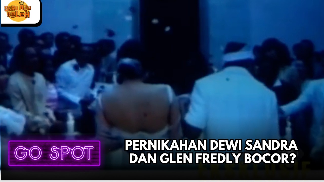 PERNIKAHAN DEWI SANDRA DAN GLEN FREDLY BOCOR? | GO SPOT