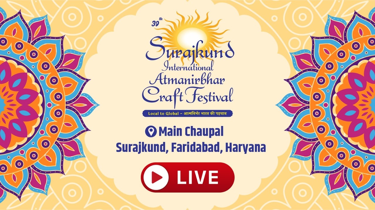 Join us live from the 39th Surajkund International Atmanirbhar Crafts Festival 2026