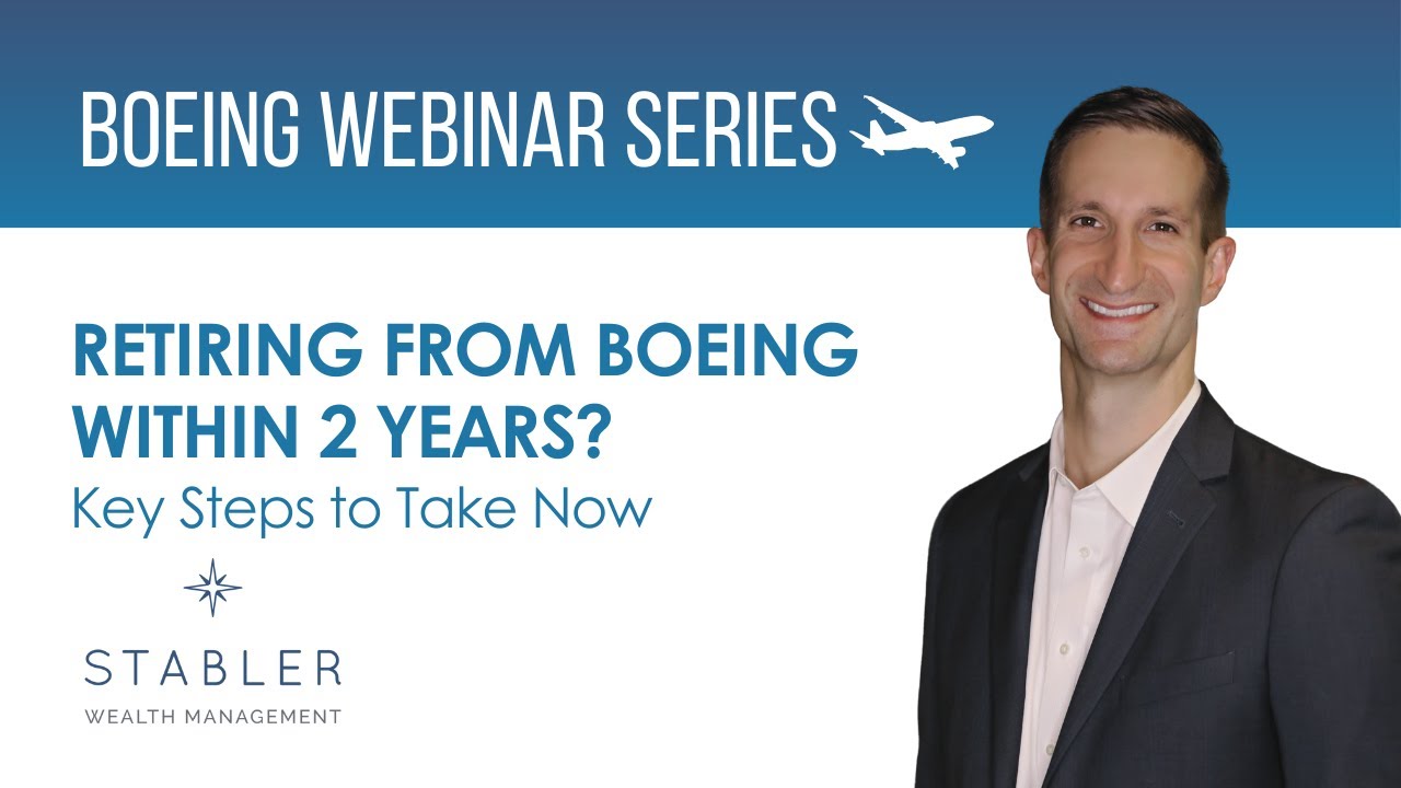 Retiring from Boeing Within 2 Years— Key Steps to Take Now