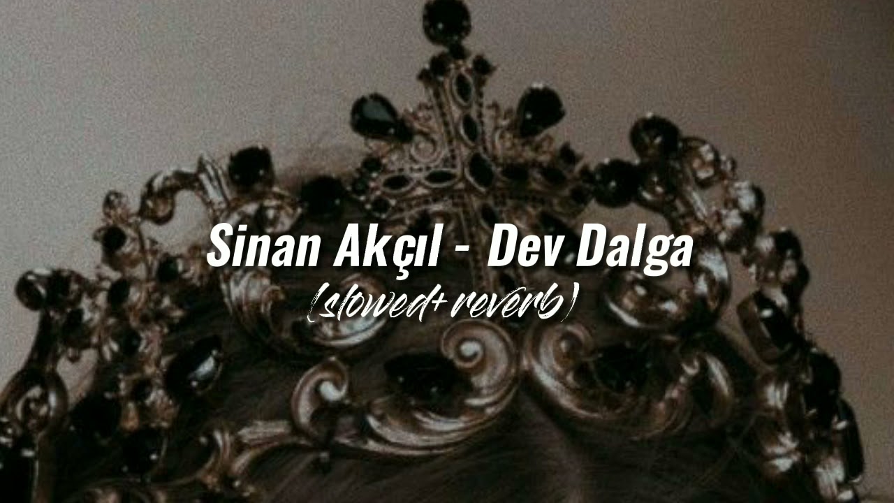 Sinan Ak&ccedil;ıl-Dev Dalga [slowed+reverb]