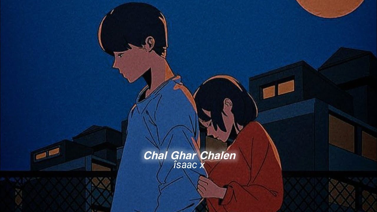 Chal Ghar Chalen (slowed+reverb)