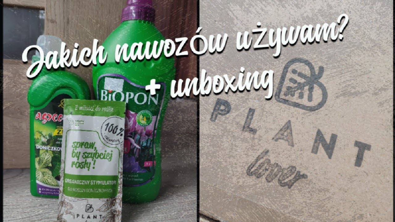 JAKICH NAWOZ&Oacute;W UŻYWAM? | UNBOXING PLANTLOVER| 🌿♻️