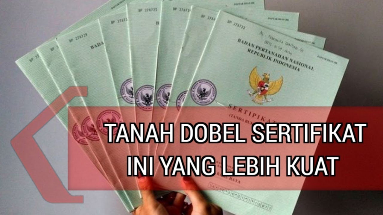 Sertifikat tanah terjadi Dobel maka ini yang lebih kuat dipengadilan