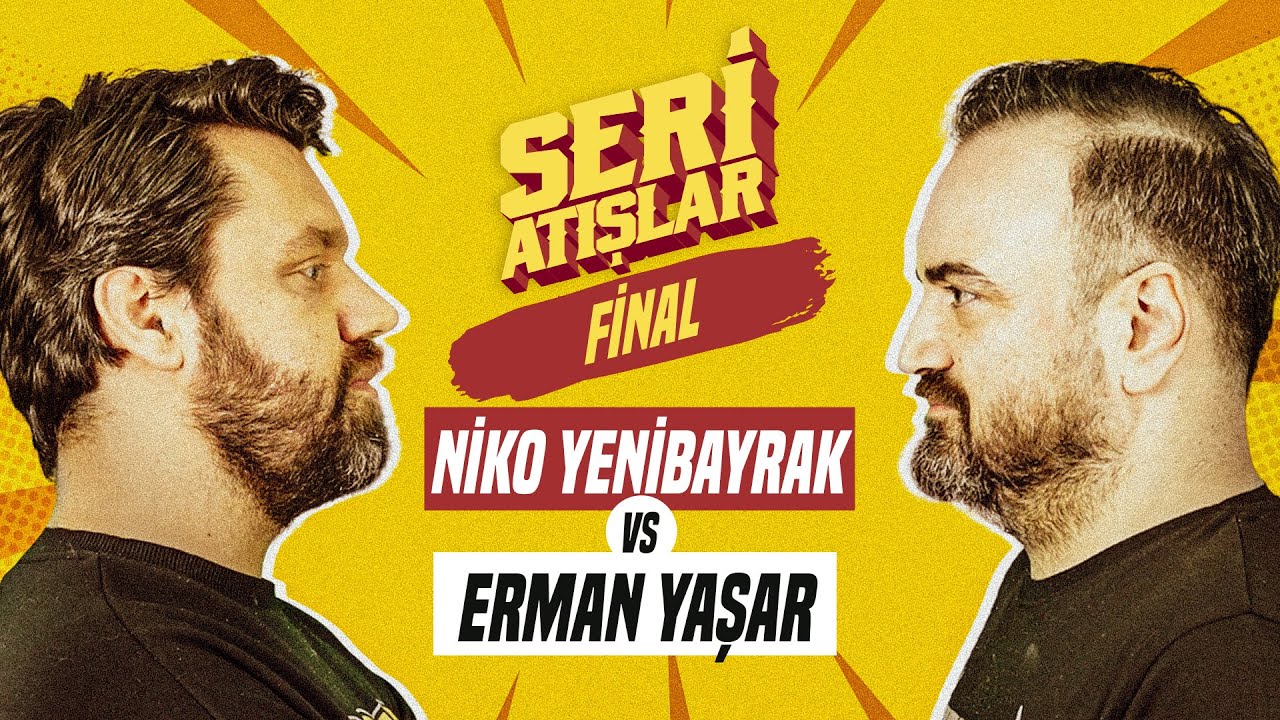 NİKO YENİBAYRAK vs ERMAN YAŞAR #SERİATIŞLAR - FİNAL