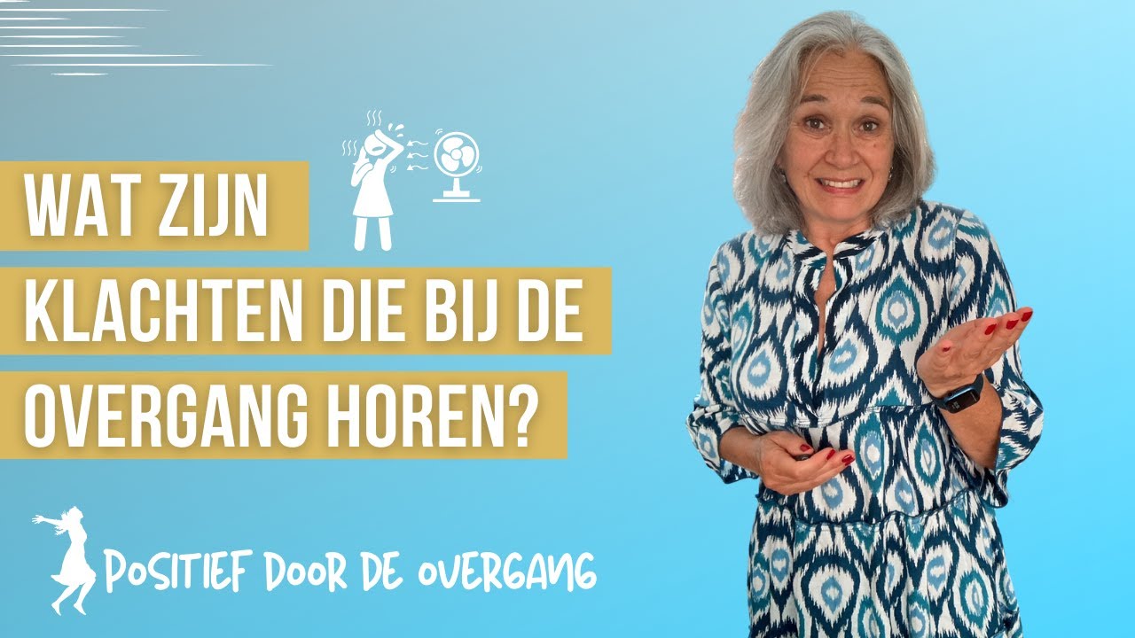 Wat zijn de klachten die bij de overgang horen? Ik noem er maar liefst 35!
