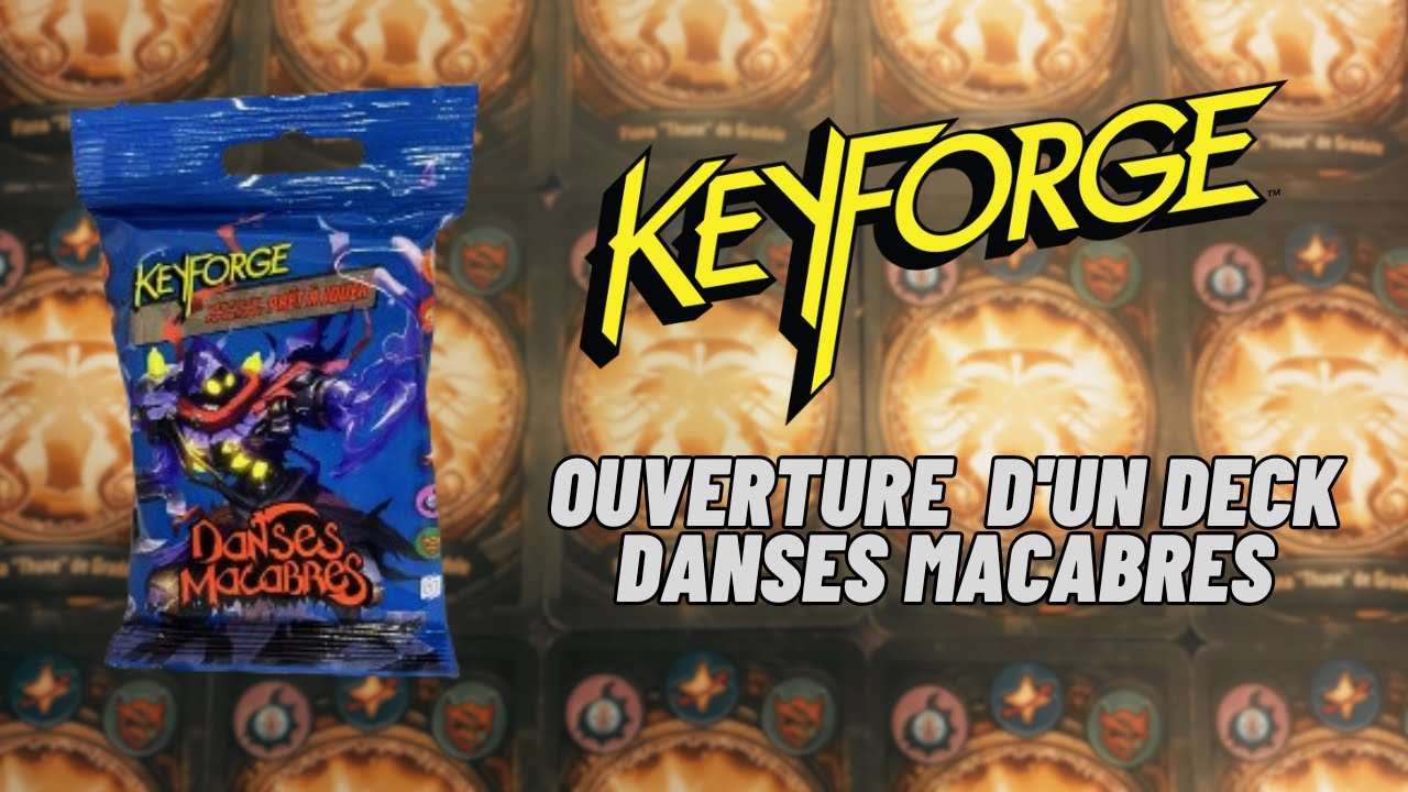 [KEYFORGE] Ouverture d'un deck Danses Macabres