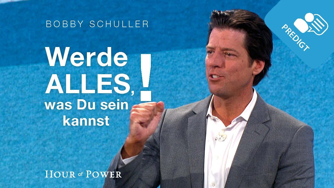 Werde alles, was Du sein kannst! - Predigt von Bobby Schuller
