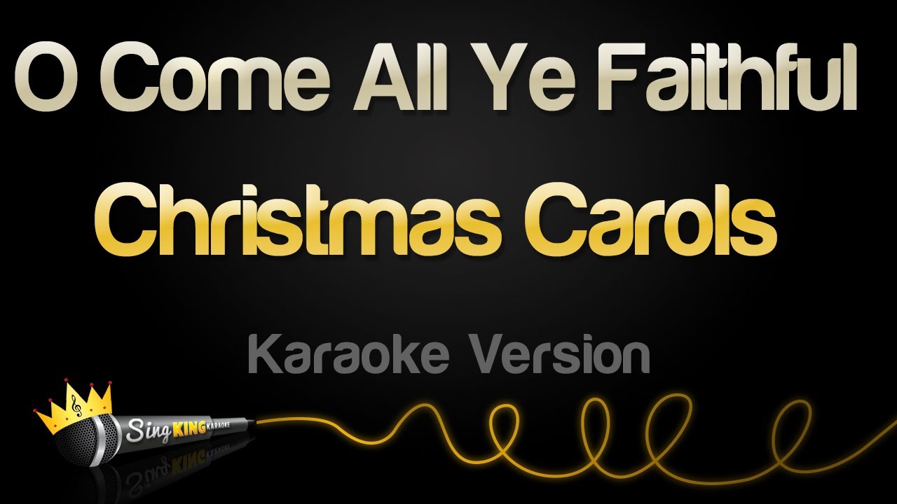 Christmas Carols - O Come All Ye Faithful (Karaoke Version)