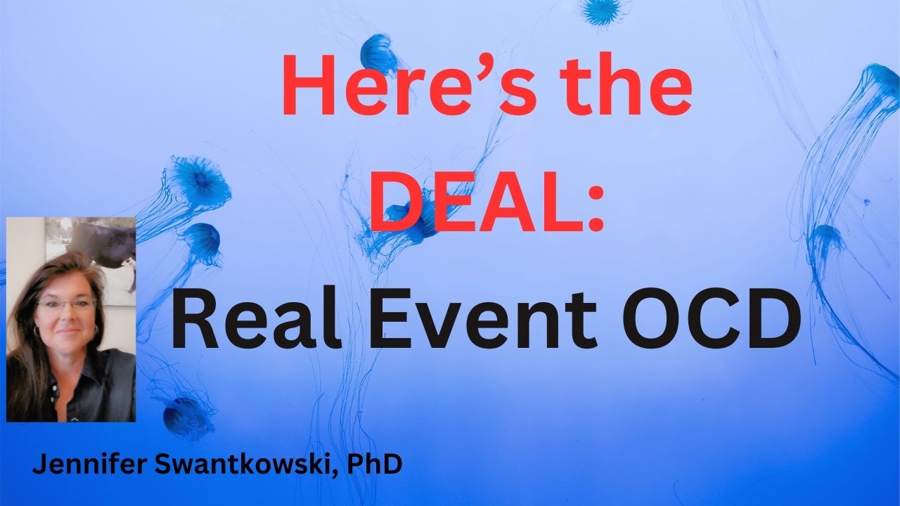 Real Event OCD!!   What it is and What to Do…