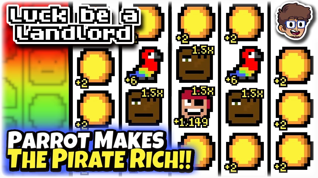 Parrot Makes the Pirate RICH!! | Slot Machine Roguelike | Luck be a Landlord: Modded