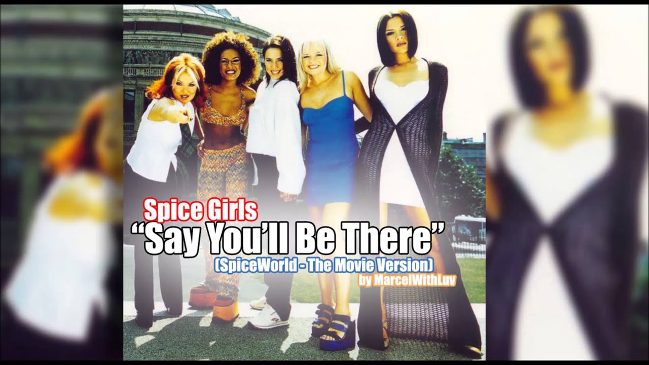 Spice Girls - Say You'll Be There (SpiceWorld-The Movie Version)