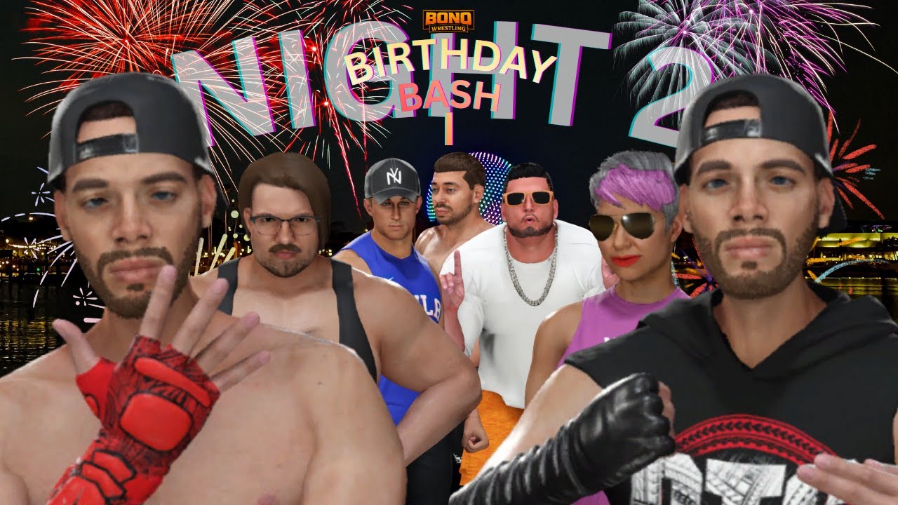 BIRTHDAY BASH I: NIGHT 2