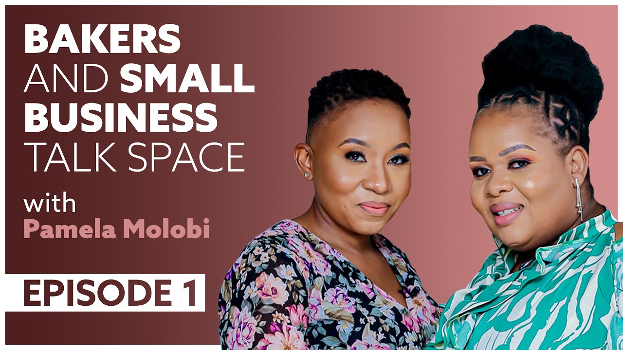 B&SB TALK SPACE - Eps 1: Pamela Molobi - From the office to baking and to running multiple business