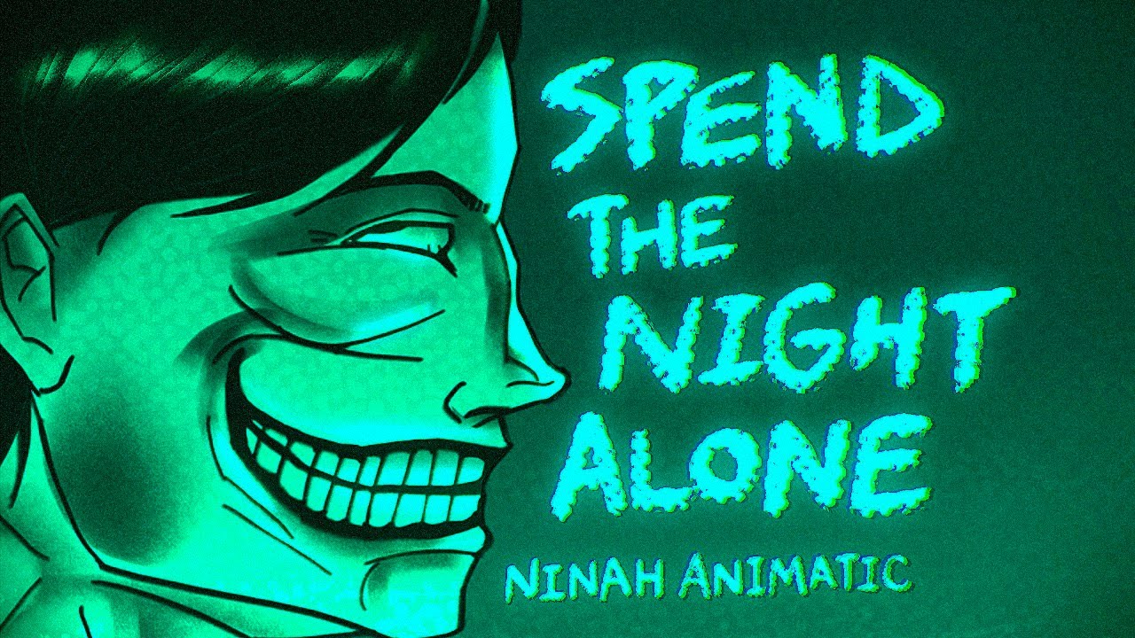 Spend the Night Alone (No, I'm Not a Human Animatic)