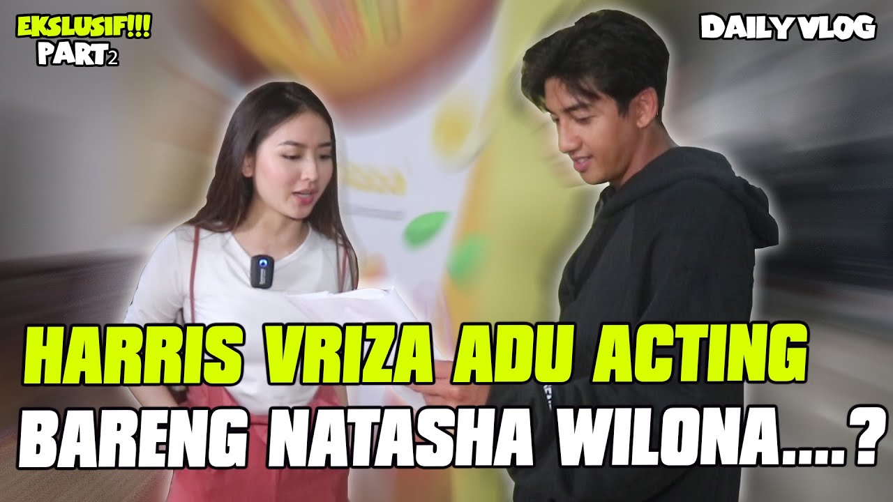 HARRIS VRIZA ADU ACTING BARENG NATASHA WILONA ...???