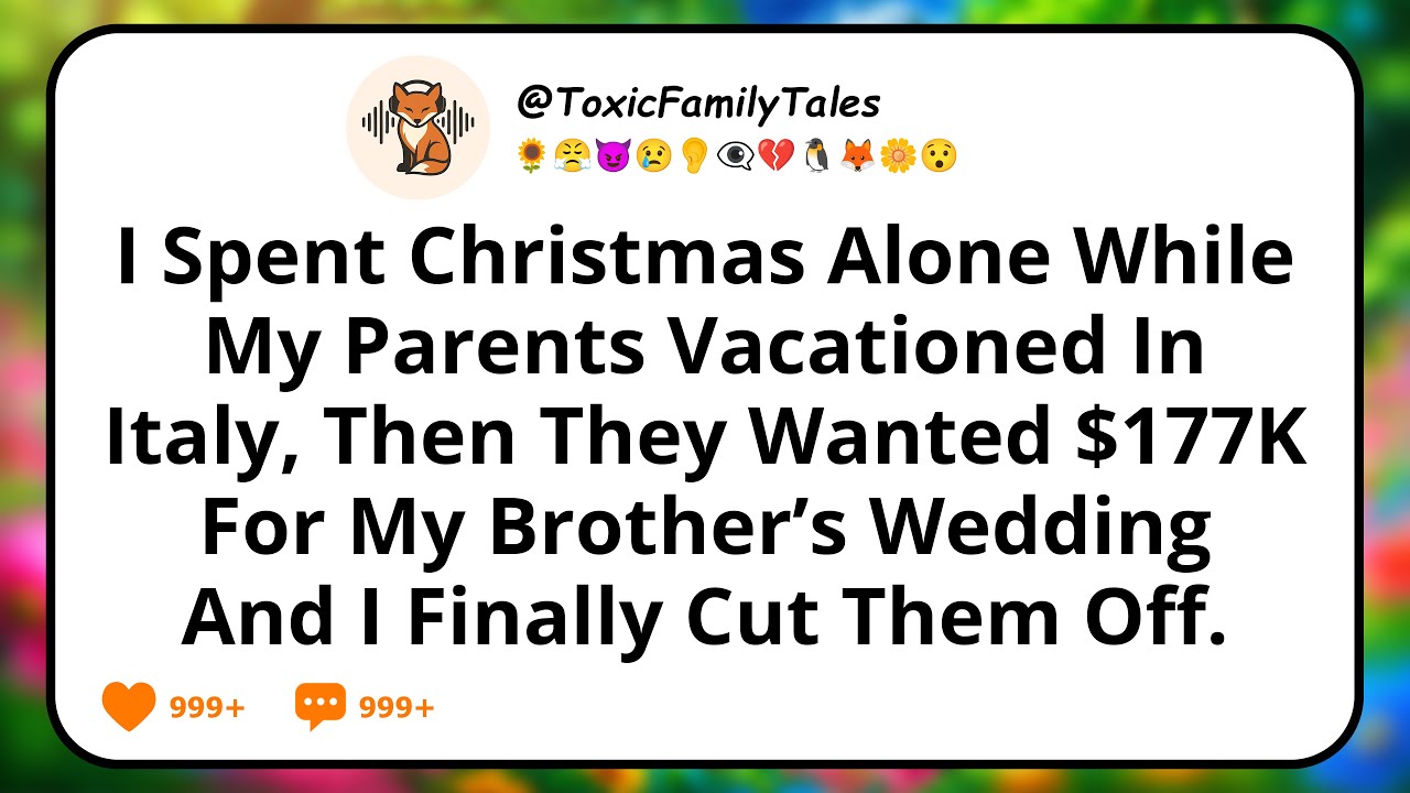 I Spent Christmas Alone While My Parents Vacationed In Italy, Then They Wanted $177K For My...