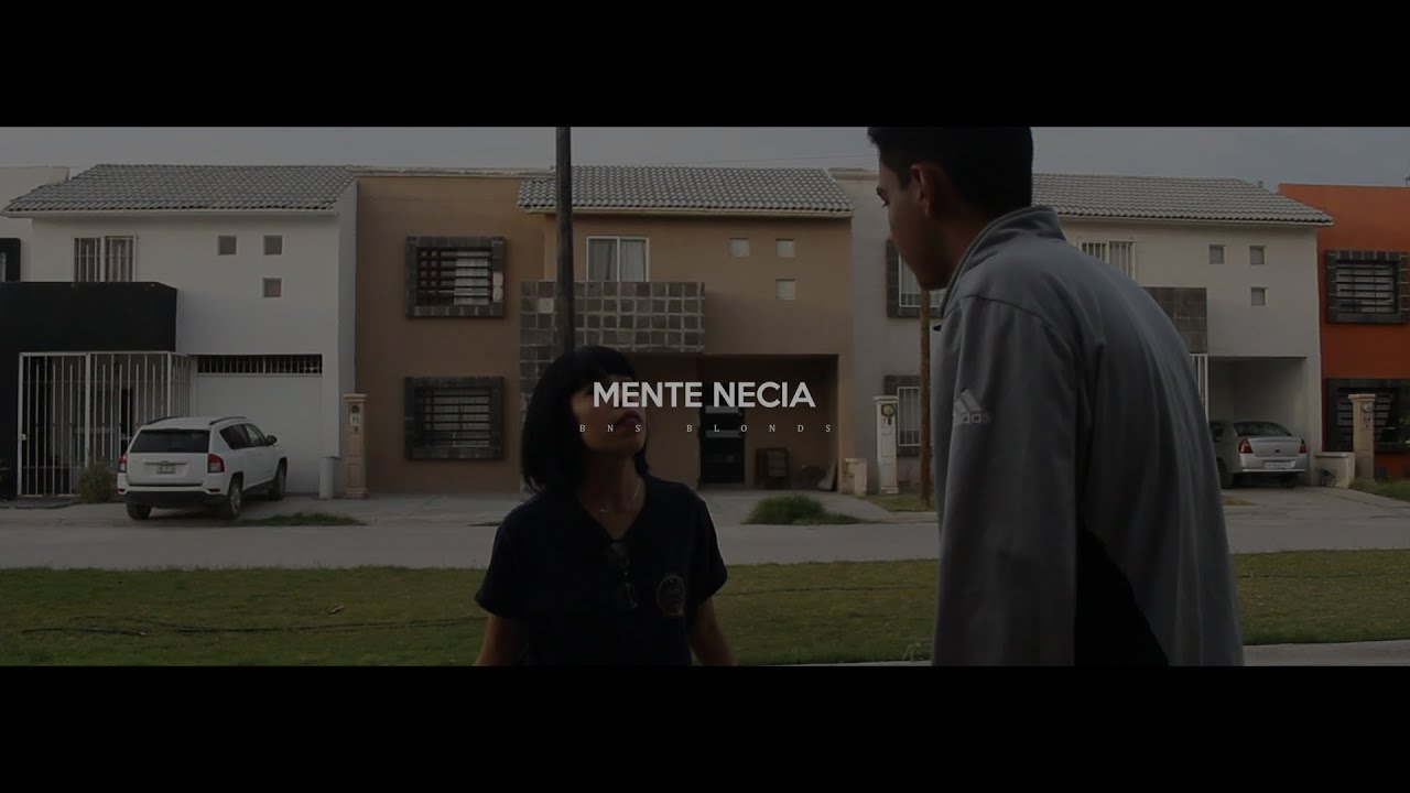 Bns Blonds - Mente Necia (V&iacute;deo Oficial)