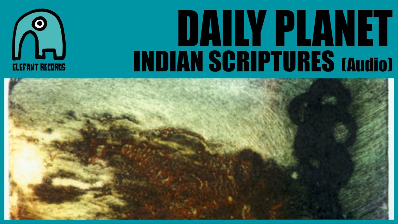 DAILY PLANET - Indian Scriptures (A Tribute To Felt) [Audio]