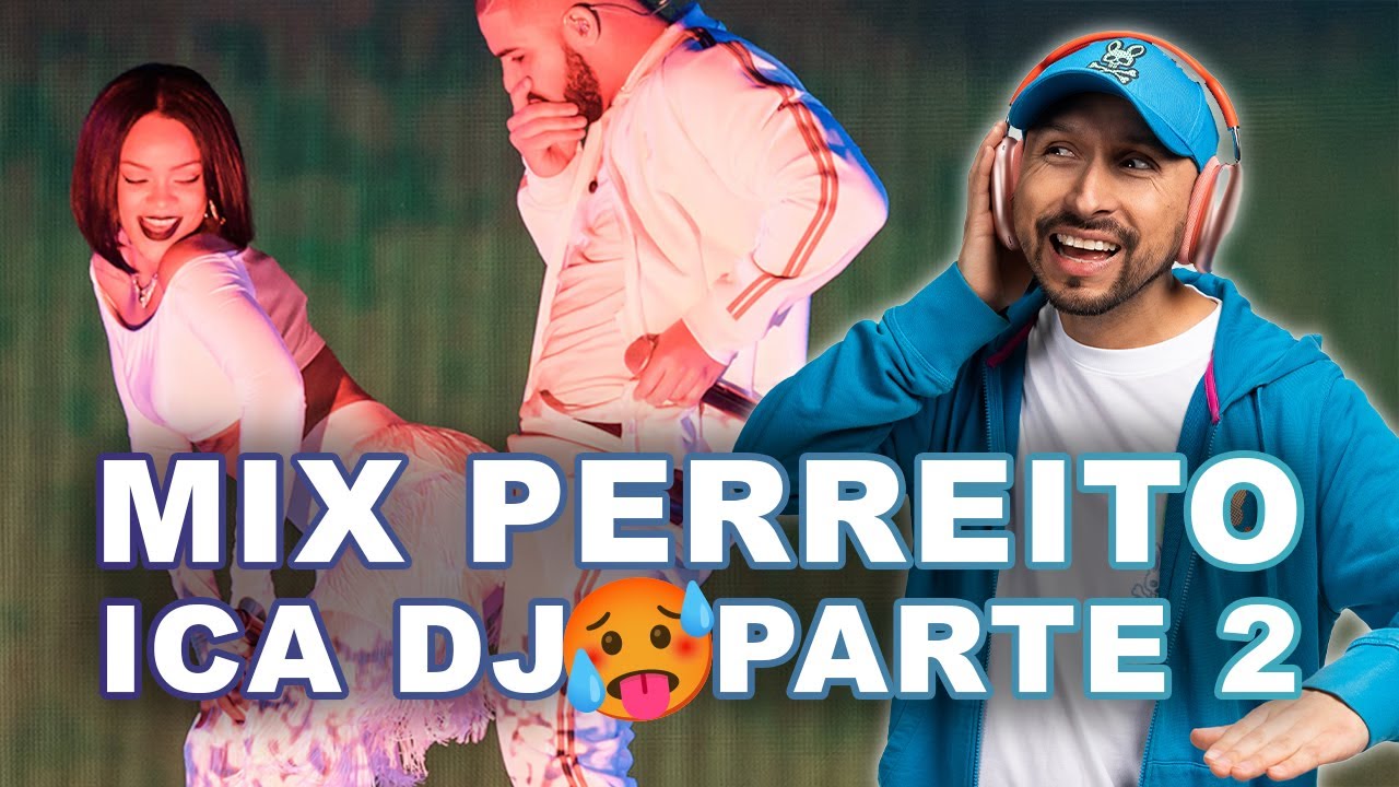 MIX PERREITO - ICA DJ PARTE 2 🥵
