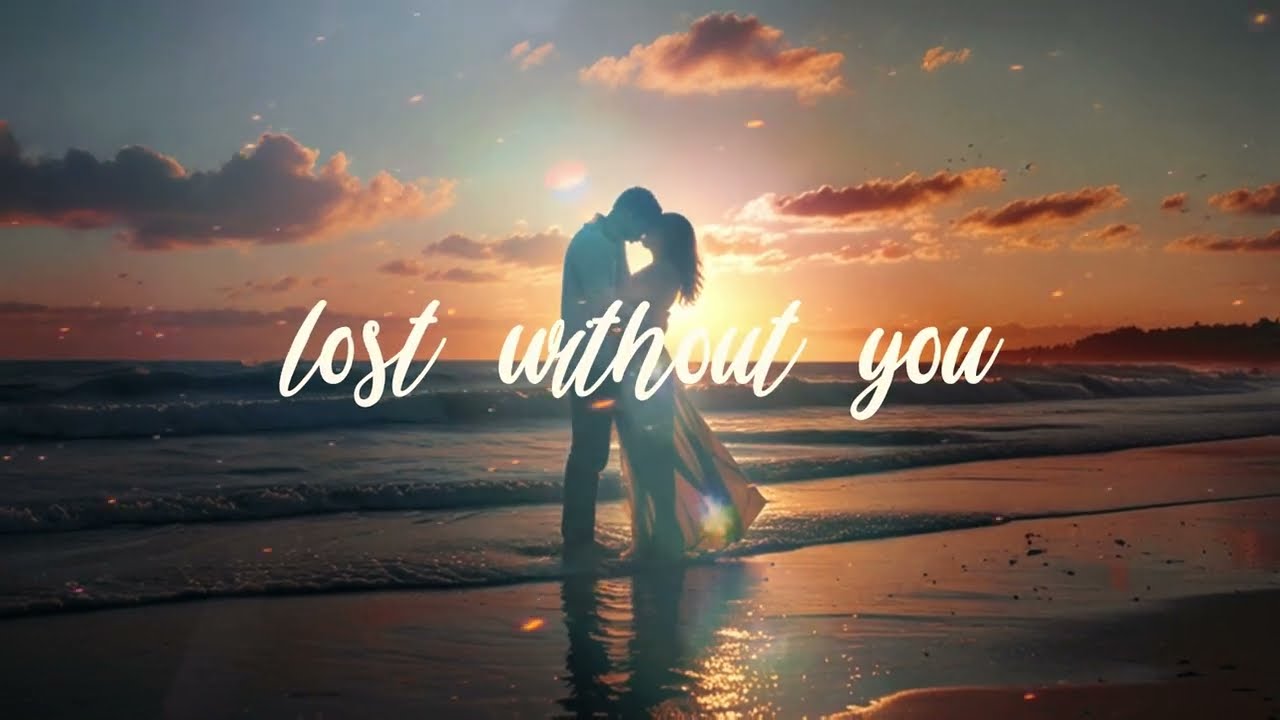 LOST WITHOUT YOU  #lovesong #HeartfeltMusic #EmotionalSong #RomanticSong #SadLoveSong #DeepFeelings