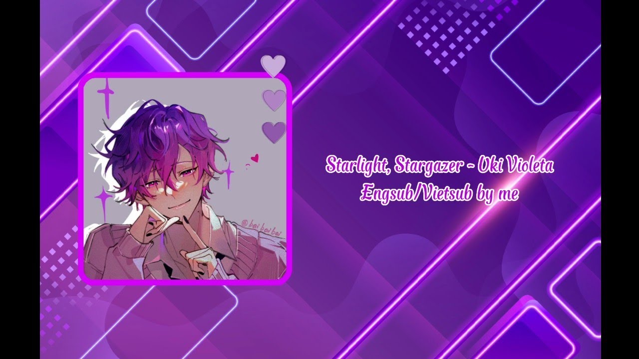 [Engsub/Vietsub] Starlight, Stargazer - Uki Violeta
